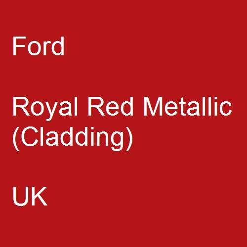 Ford, Royal Red Metallic (Cladding), UK.